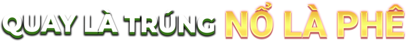 quay là trúng nổ là phê