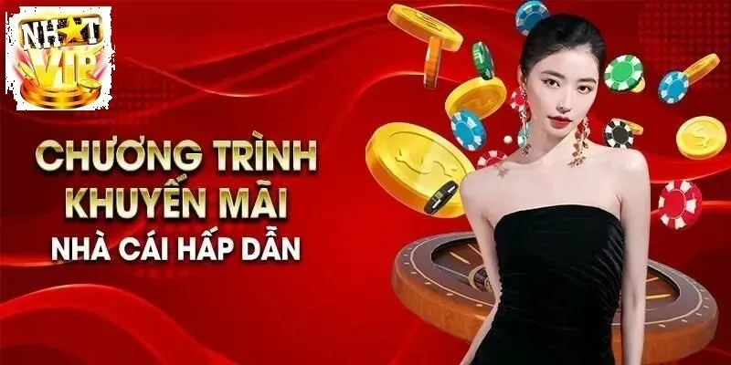 Chương trình khuyến mãi của NhatVip khi tham gia Tỷ Lệ Kèo Nhà Cái